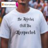 The Rejected Will Be Respected T Shirt