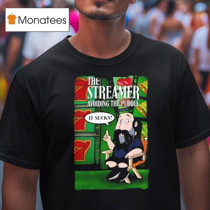 The Streamer Avoiding The Puddle It Sucks T Shirt The Streamer Avoiding The Puddle It Sucks T Shirt