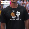 Turkey Have Fillings Too Thanksgiving T Shirt