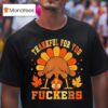 Vintage Thankful For You Fuckers Thanksgiving T Shirt