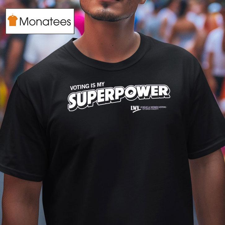 Voting Is My Superpower T Shirt Voting Is My Superpower T Shirt