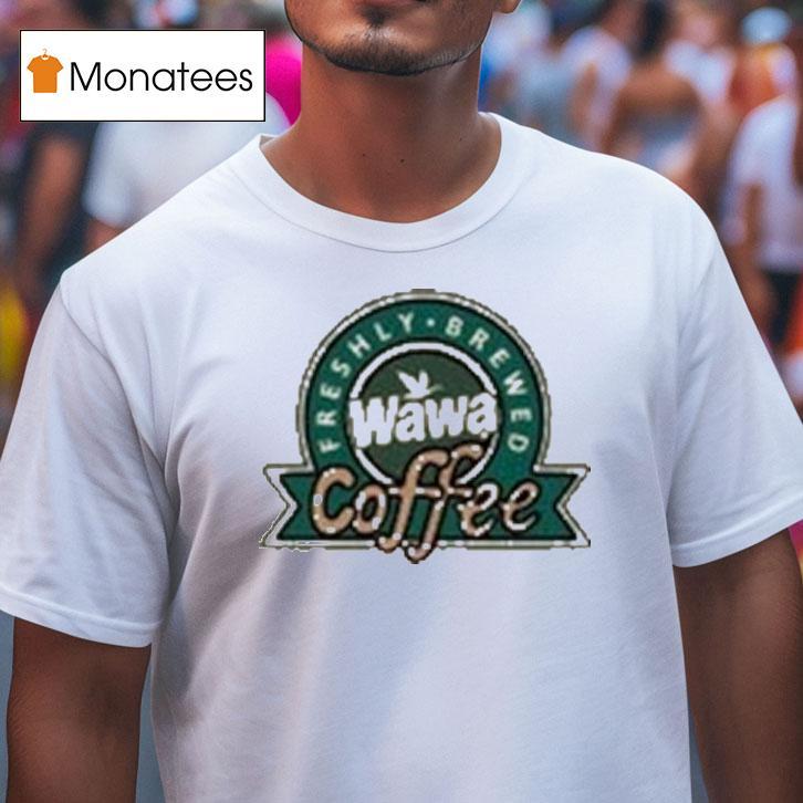 Wawa Coffee Freshly Brewed Logo T Shirt Wawa Coffee Freshly Brewed Logo T Shirt