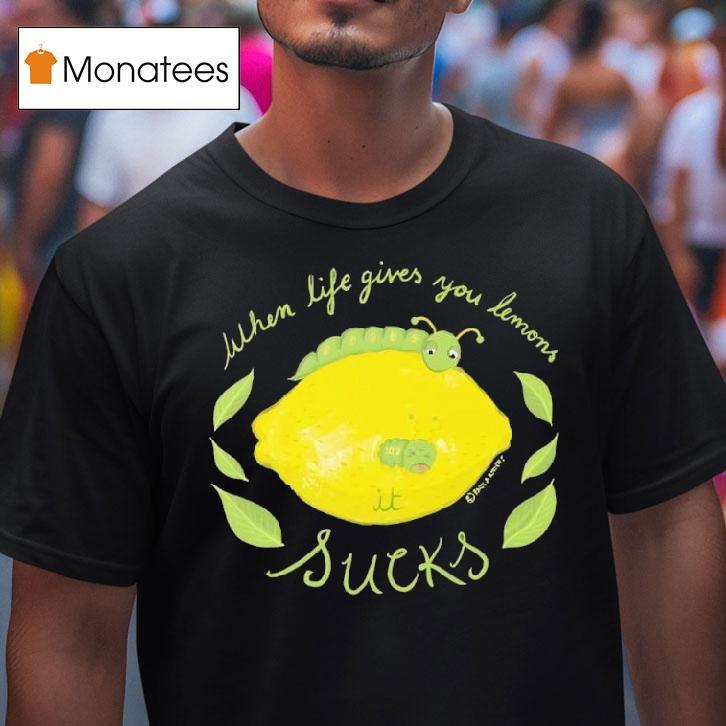 When Life Gives You Lemons Funny Caterpillar T Shirt When Life Gives You Lemons Funny Caterpillar T Shirt