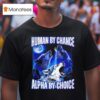 Wolfs Human By Chance Alpha By Choice T Shirt