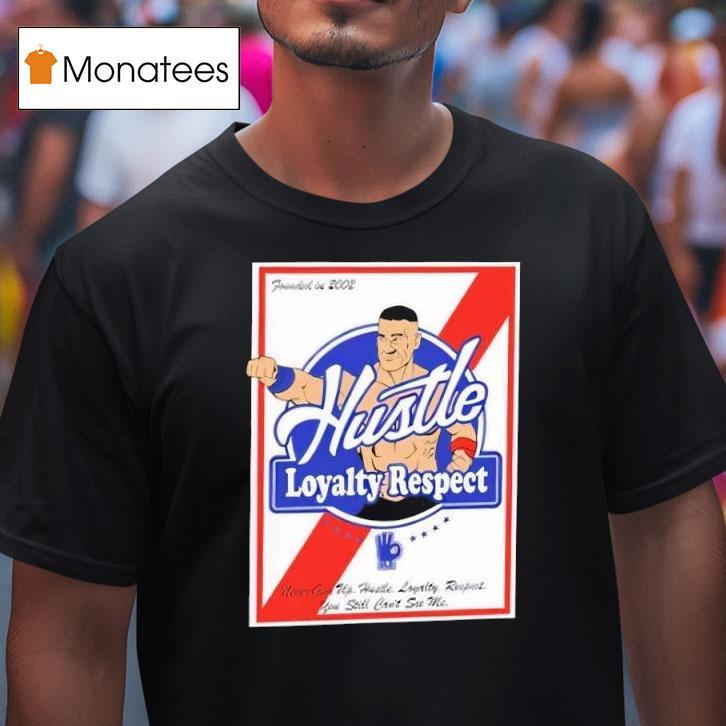 Wwe Wrestler John Cena Hustle Loyalty Respect Never Give Up T Shirt Wwe Wrestler John Cena Hustle Loyalty Respect Never Give Up T Shirt