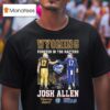 Wyoming Forever In The Rafters Josh Allen Wyoming Cowboys And Buffalo Bills Signature T Shirt