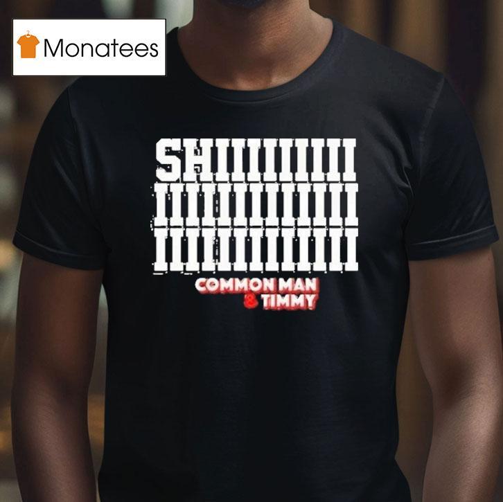 The Fan Shiiiiiiiiiiiiiiiiiiiiiiiiiiiiiiii Common Man And Timmy T Shirt The Fan Shiiiiiiiiiiiiiiiiiiiiiiiiiiiiiiii Common Man And Timmy T Shirt