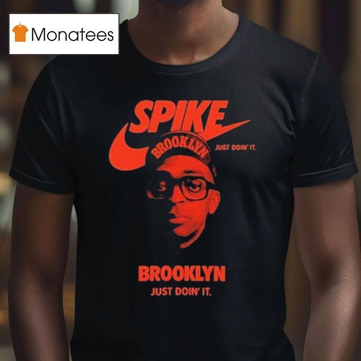 A Spike Lee Joint Brooklyn Just Didn T It Just Doin It Nike T Shirt A Spike Lee Joint Brooklyn Just Didn T It Just Doin It Nike T Shirt