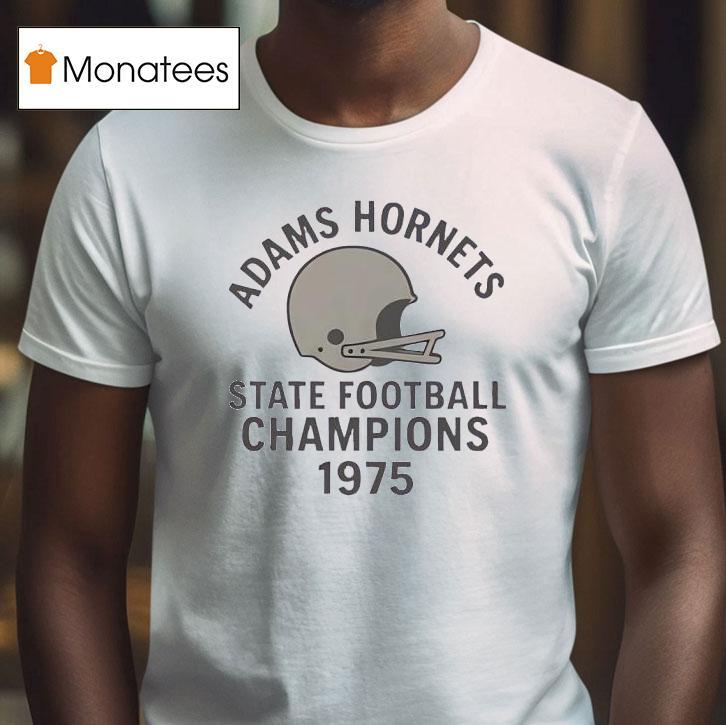 Adams Hornets State Football Champions T Shirt Adams Hornets State Football Champions T Shirt