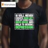 Ai Will Never Create Good Art Good Art Comes From Drug Abuse And Mild To Severe Depression T Shirt