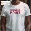 Alabama Crimson Tide X The University Of Alabama X Charlie Kirk This Is Our Turning Poin T Shirt