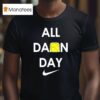 All Darn Day T Shirt