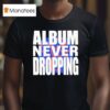Asap Rocky Album Never Dropping T Shirt