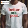 Better Not Pout Christmas T Shirt
