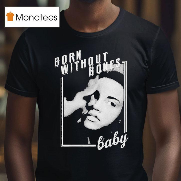 Born Without Bones Baby T Shirt Born Without Bones Baby T Shirt
