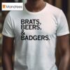 Brats Beers And Badgers T Shirt