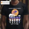 Buffalo Bills Whisper Words Of Wisdom Let It Be Signatures T Shirt