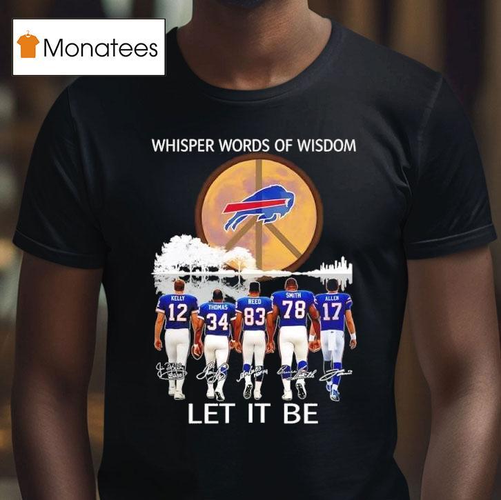 Buffalo Bills Whisper Words Of Wisdom Let It Be Signatures T Shirt Buffalo Bills Whisper Words Of Wisdom Let It Be Signatures T Shirt