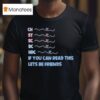 Ch St Sc Dc Hdc If You Can Read This Lets Be Friends T Shirt