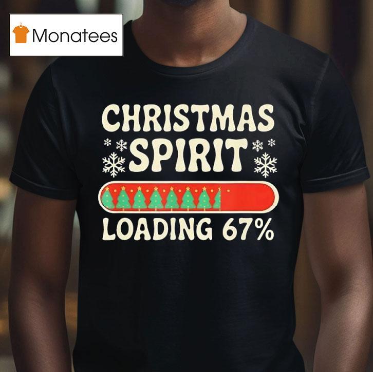 Christmas Spirit Loading Percent Six Seven Meme T Shirt Christmas Spirit Loading Percent Six Seven Meme T Shirt