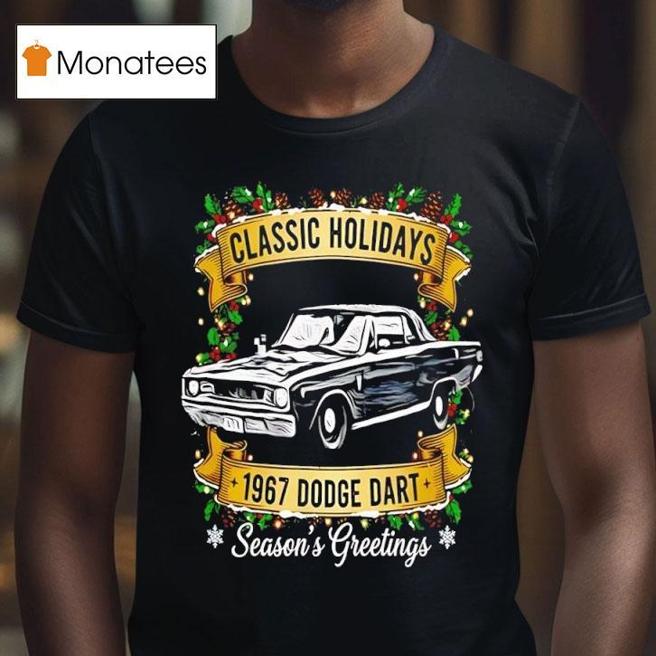 Classic Holidays The Dodge Dart Cheer Season S Greetings T Shirt Classic Holidays The Dodge Dart Cheer Season S Greetings T Shirt