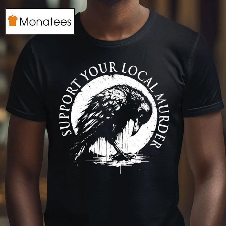 Cow Support Your Local Murder T Shirt Cow Support Your Local Murder T Shirt