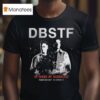 Dirty Workz Years Of Dbstf T Shirt