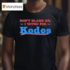 Don T Blame Me I Voted For Kodos Graphic T Shirt