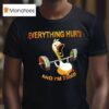Duck Weights Everything Hurts And I M Tired T Shirt