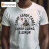 Elf Candy Candy Canes Candy Corns And Syrup Merry Christmas T Shirt