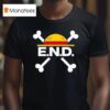 End Every Nigga Deserves X One Piece T Shirt
