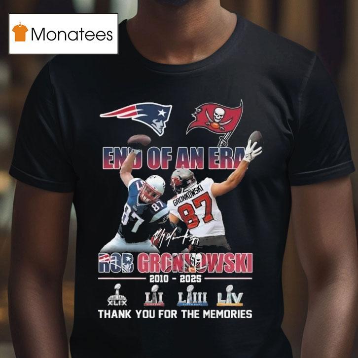 End Of An Era Rob Gronkowski Signature Thank You For The Memories T Shirt End Of An Era Rob Gronkowski Signature Thank You For The Memories T Shirt