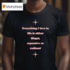 Everything I Love In Life Is Either Illegal Expensive Or Redhead T Shirt