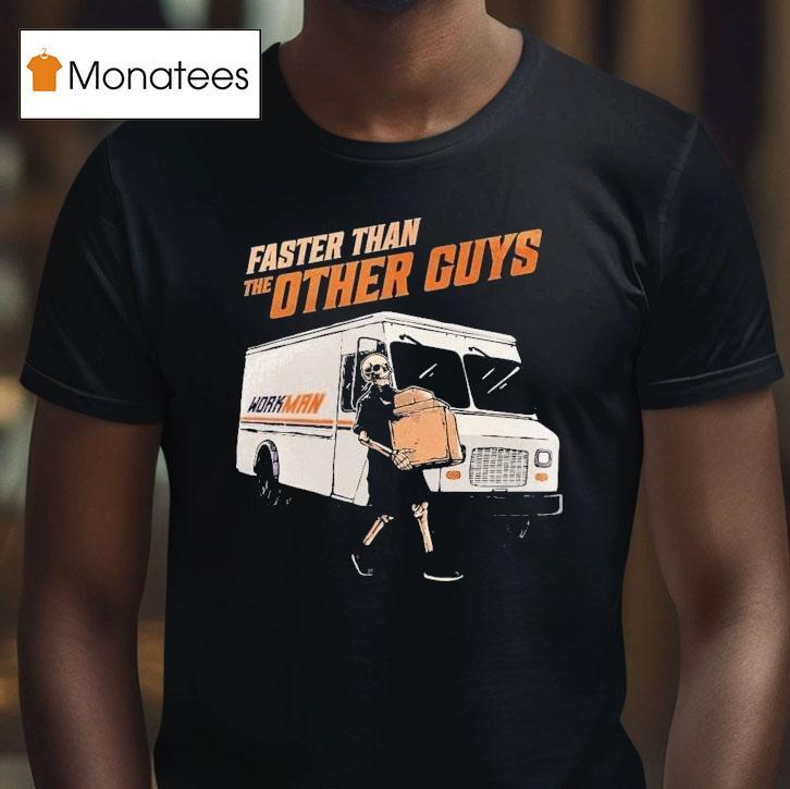 Faster Than The Other Guys Workman Fedex Skeleton T Shirt Faster Than The Other Guys Workman Fedex Skeleton T Shirt
