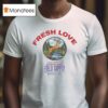 Fresh Love Handcrafted Authentic Grade Field Supply Boston Ca Est T Shirt