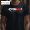 Government All My Problems Have Men In Them T Shirt