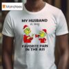Grinch Christmas My Husband Is My Favorite Pain In The Ass T Shirt
