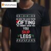 He Sees You When You Re Lifting He Knows When You You Skip Legs Ugly Christmas T Shirt
