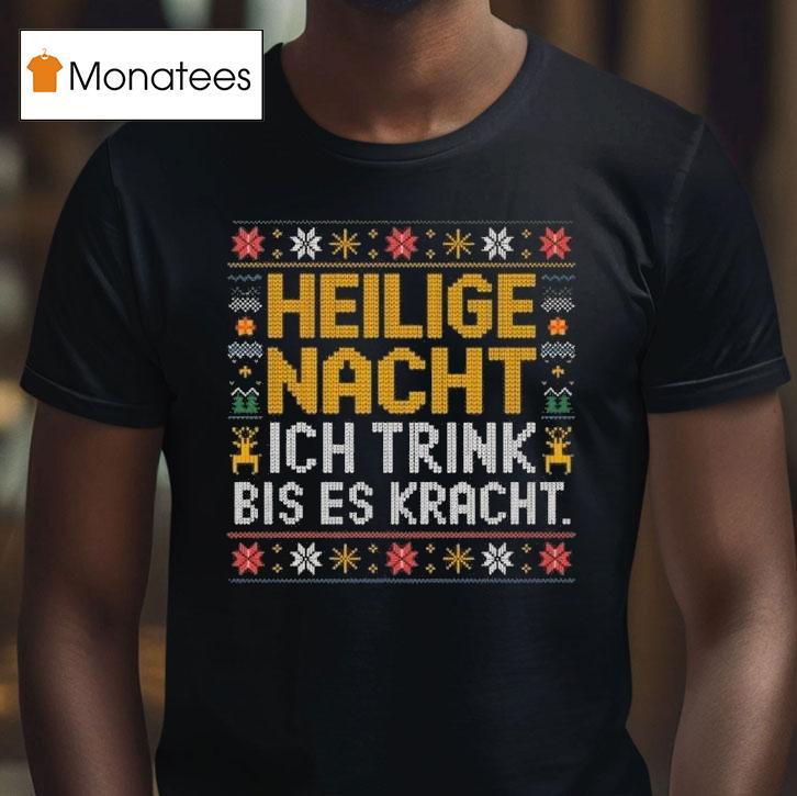 Heilige Nacht Ich Trink Bis Es Kracht Ugly Christmas T Shirt Heilige Nacht Ich Trink Bis Es Kracht Ugly Christmas T Shirt