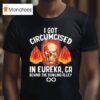 I Got Circumcised In Eureka Ca Behind The Bowling Alley Skull T Shirt