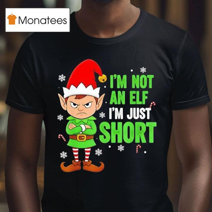 I M Just Short Funny Elf Christmas T Shirt I M Just Short Funny Elf Christmas T Shirt