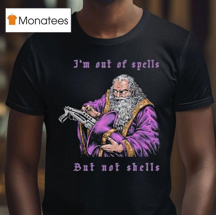 I M Out Of Spells But Not Shells T Shirt I M Out Of Spells But Not Shells T Shirt