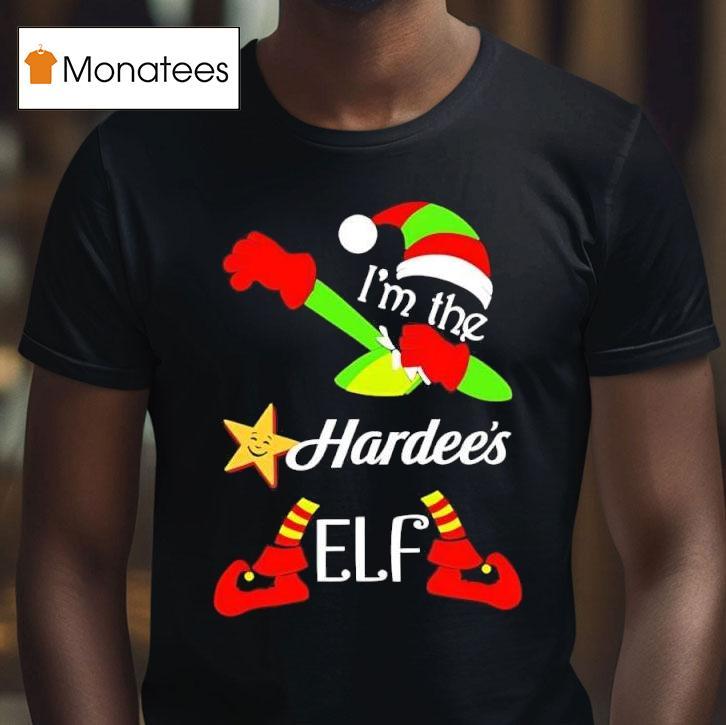I M The Hardee S Elf Christmas T Shirt I M The Hardee S Elf Christmas T Shirt