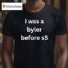 I Was A Byler Before S T Shirt
