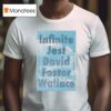 Infinite Jest David Foster Wallace Th Anniversary T Shirt