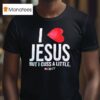 Jesus But I Cuss A Little Hear T Shirt