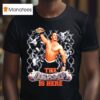 John Cena Wwe The Champ Is Here T Shirt