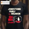 Jonestown Family Reunion Oh No T Shirt
