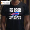 Josh Allen Be Good Do Good Mvp God Bless Go Buffalo Bills T Shirt