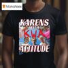 Karens With Attitude Nwa T Shirt